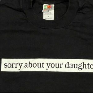 Fruit of the Loom Black Tee Vintage “sorry about your daughter” band late 90’s